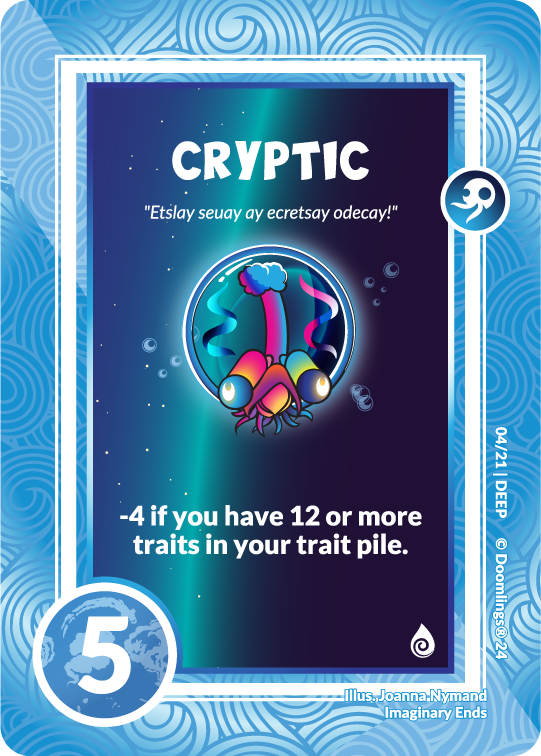 doomlings card. image of a deepling that looks like a creepy jellyfish with a beak. text says: cryptic. estlay seuay ay ecrestay odecay! -4 if you have 12 or more traits in your trait pile. 5 points