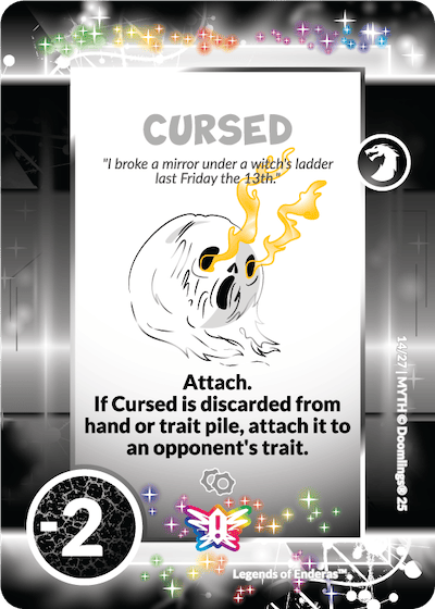 cursed mythlings card, scary ghost illustration. "i broke a mirror under a witch's ladder last friday the 13th." attach. if cursed is discarded from hand or trait pile, attach it to an opponent's trait. -2 points