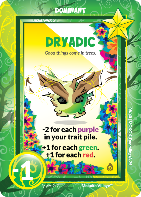 dominant. dryadic "good things come in trees" -2 for each purple in your trait pile. +1 for each green. +1 for each red.