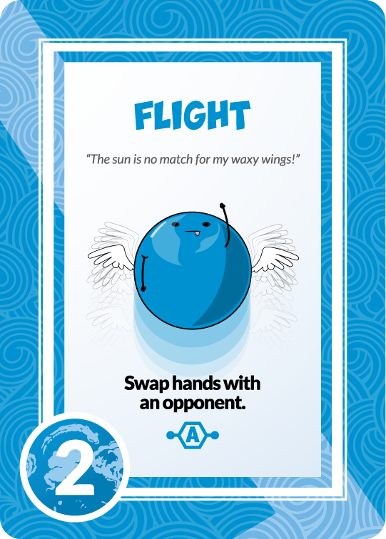flight "the sun is no match for my waxy wings!" swap hands with an opponent. 2 points