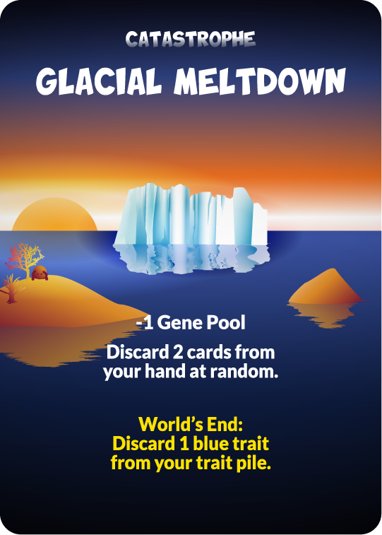 glacial meltdown -1 gene pool discard 2 cards from your hand at random. world's end: discard 1 blue trait from your trait pile