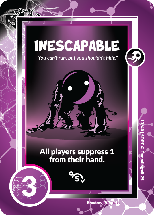 inescapable card spooky doomling. 'you can't run, but you shouldn't hide.' all players suppress 1 from their hand. 3 points