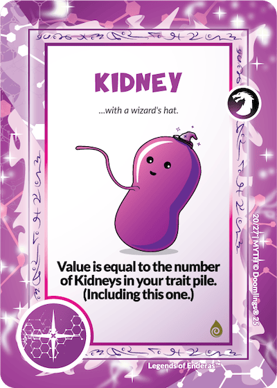 purple kidney card."kidney with a wizard's hat." value is equal to the number of kidneys in your trait pile. (including this one).