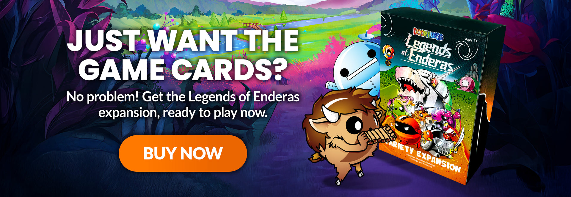 just want the game cards? No problem! Get the Legends of Enderas expansion, ready to play now.