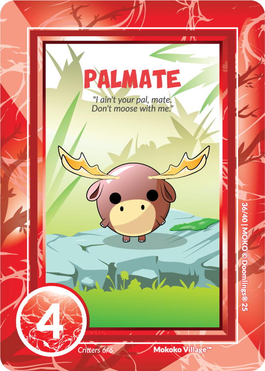 palmate "i ain't your pal, mate. don't moose with me.