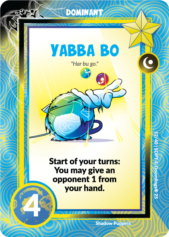 yabba bo card 'har bu go.' dominant. start of your turns: you may give an opponent 1 from your hand. 4 points.