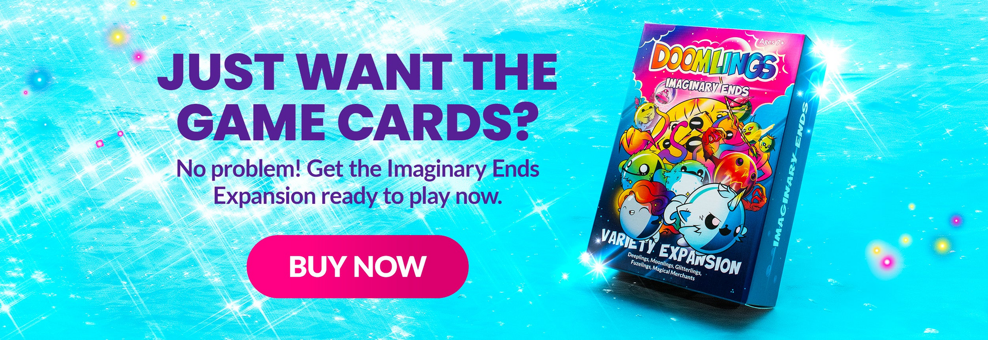 just want the game cards? No problem! Get the Imaginary Ends Expansion ready to play now! buy now - image of imaginary ends box