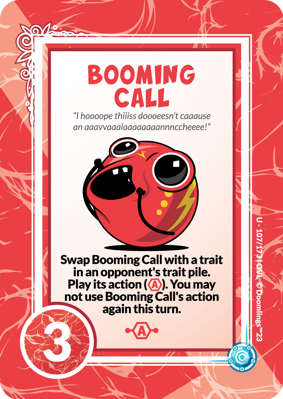 booming call - swap booming call with a trait in an opponents trait pile. play its action, you may not use booming call's action again this turn.