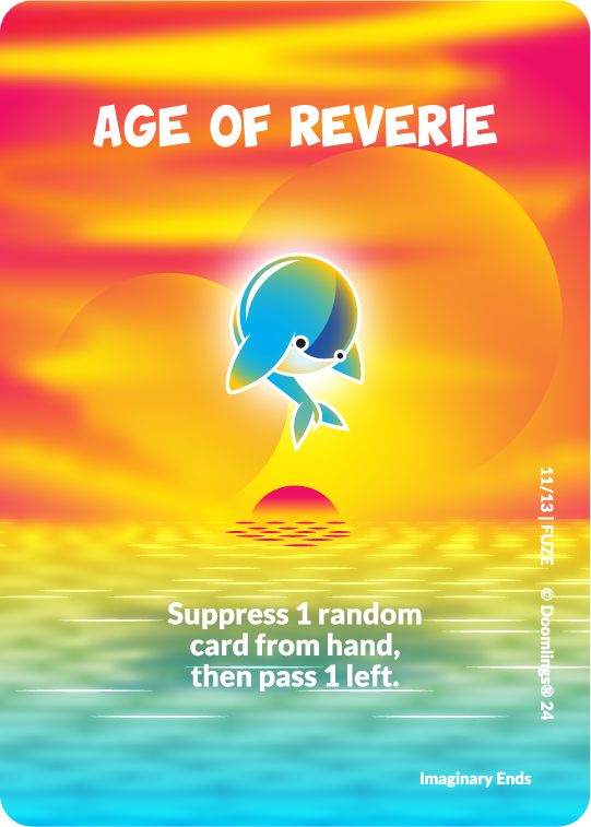 doomlings card. image of a dolphine jumping out of the sea at a beauitful sunset. text says: age of reverie. suppress 1 random card from hand, then pass 1 left.
