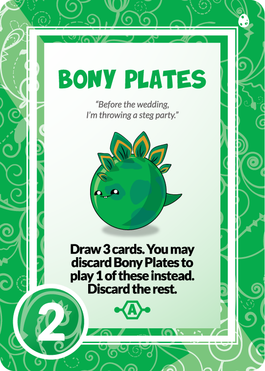 bony plates. before the wedding i throw a steg party. draw 3 cards. you may discard bony plates to play 1 of these instead. discard the rest.