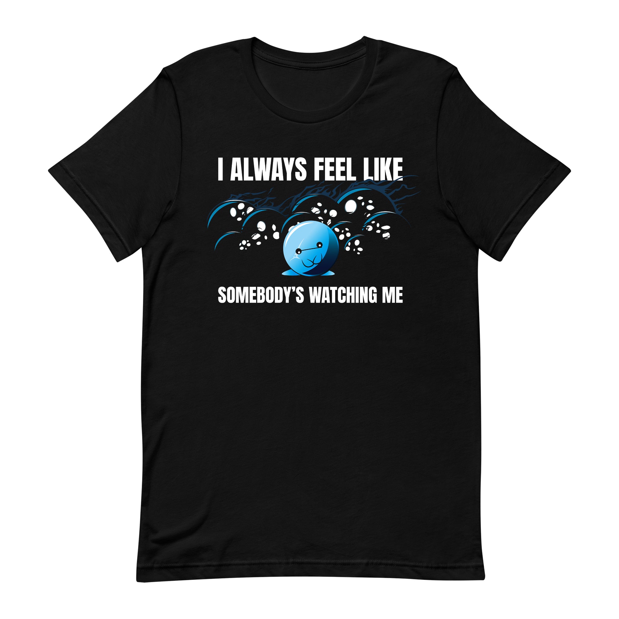 too many eyes i always feel like somebody's watching me tshirt doomlings