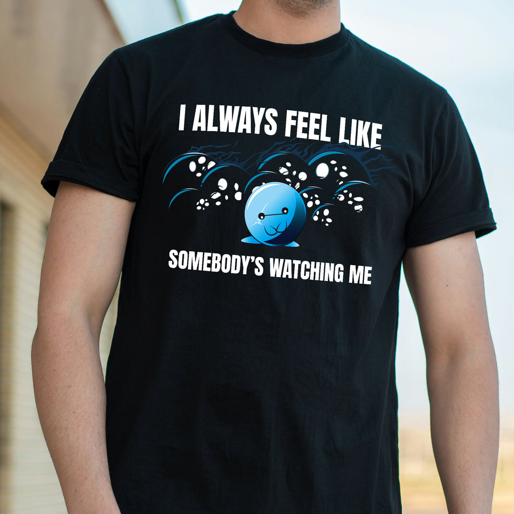 too many eyes i always feel like somebody's watching me tshirt doomlings