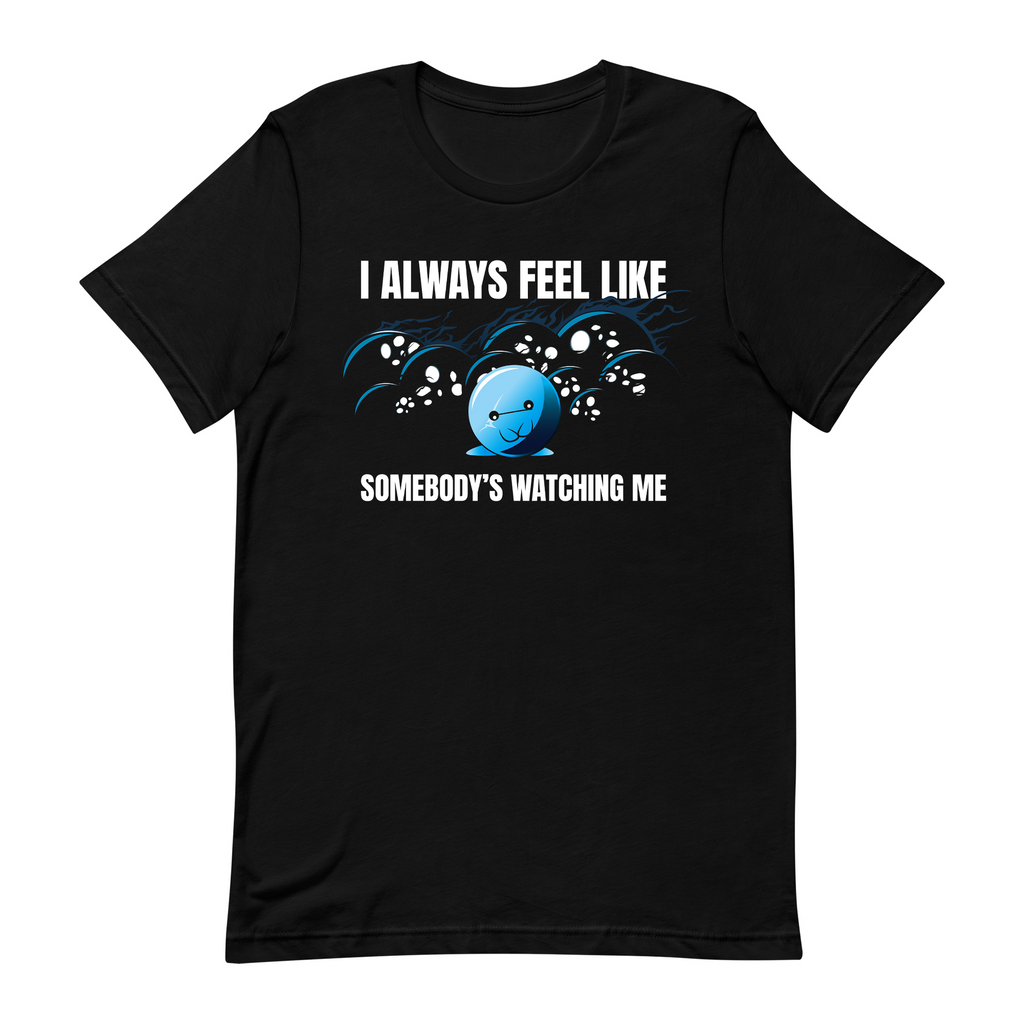 too many eyes i always feel like somebody's watching me tshirt doomlings