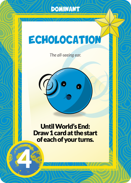 echolocation - the all see-ing ear - until world's end: draw 1 card at the start of each of your turns
