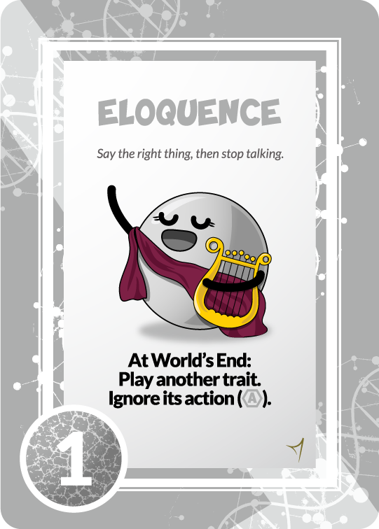 eloquence say the right thing, then stop talking. at world's end: play another trait. ignore it's action 1 point
