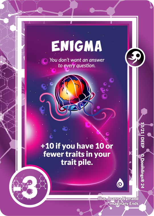 doomlings card. image of a purple deepling jellyfish. text says: enigma. you don't want an answer to every question. +10 if you have 10 or fewer traits in your trait pile. -3 points.