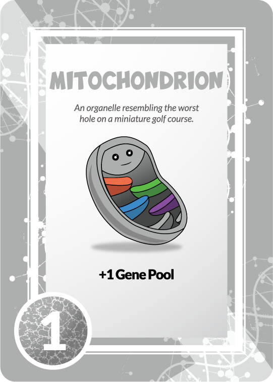 mitochondrion an organelle resembling the worst hole on a miniature golf course. +1 gene pool. 1 point