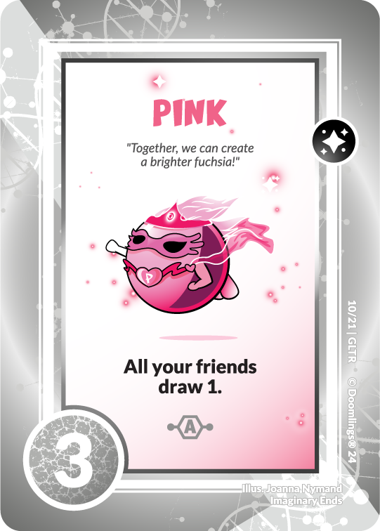 doomlings card. image of a pink glitterling that looks like a super hero. text says: pink. together, we can create a brighter fuchsia! all of your friends draw 1. 3 points.