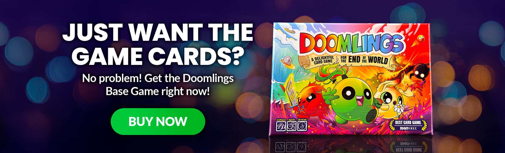Just want the game cards? No problem! Get the Doomlings Base Game right now!