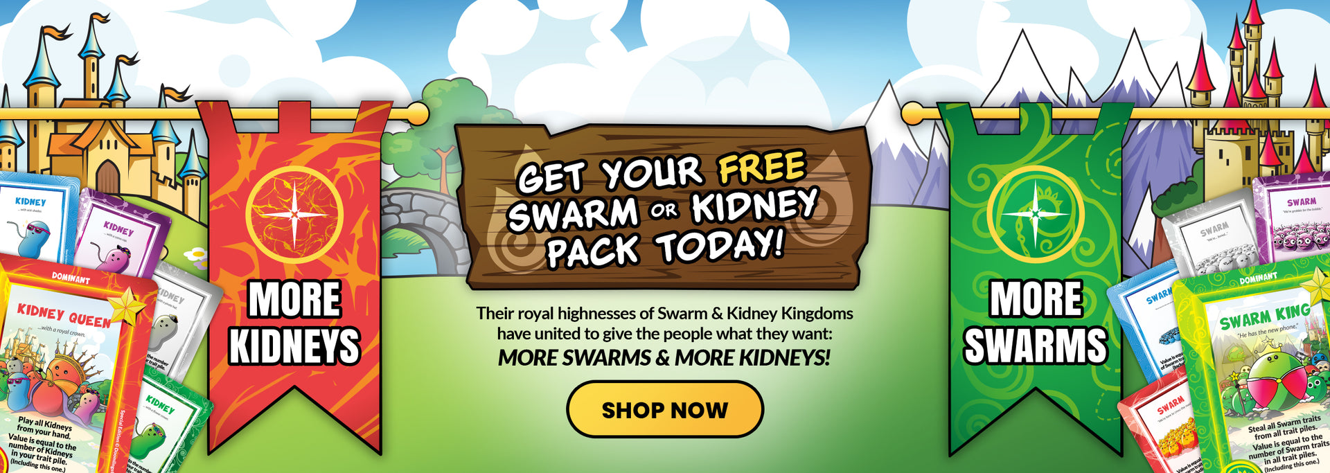 GET YOUR SWARM & KIDNEY PACKS TODAY! Their royal highnesses of the Swarm Nation & Kidney Kingdom have joined together to give the people what they want: MORE SWARMS & MORE KIDNEYS! Get a free Swarm Set or Kidney Kit with any order. SHOP NOW