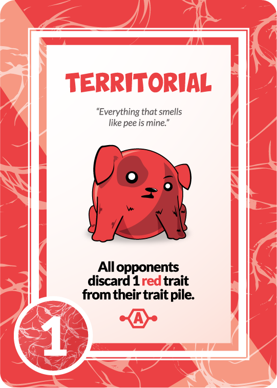 territorial "everything that smells like pee is mine." all opponents discard 1 red trait from their trait pile. 1 point