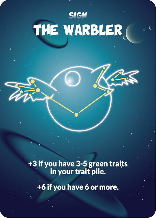 sign the warbler +3 if you have 3-45 green traits in your trait pile. +6 if you have 6 or more.